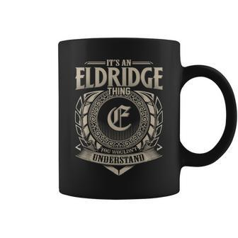 Its An Eldridge Thing You Wouldnt Understand Name Vintage Coffee Mug - Seseable