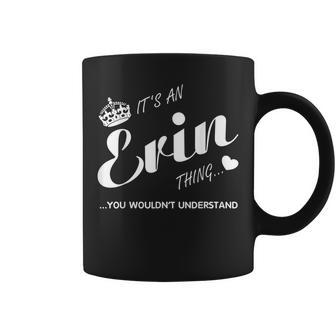 Its An Erin Thing You Wouldnt Understand-Erin Coffee Mug - Seseable