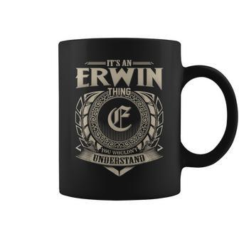 Its An Erwin Thing You Wouldnt Understand Name Vintage Coffee Mug - Seseable