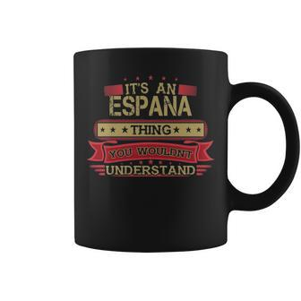 Its An Espana Thing You Wouldnt Understand Espana For Espana Coffee Mug - Seseable