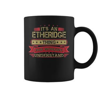 Its An Etheridge Thing You Wouldnt Understand Etheridge For Etheridge Coffee Mug - Seseable