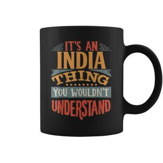 Its An India Thing You Wouldnt Understand Coffee Mug - Seseable