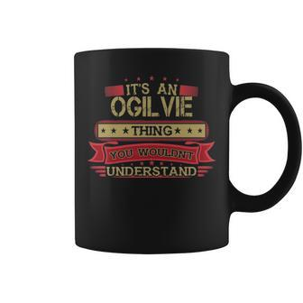 Its An Ogilvie Thing You Wouldnt Understand Ogilvie For Ogilvie Coffee Mug - Seseable