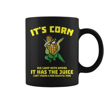 Its CornFunny Trendy Design It’S Corn It Has The Juice Coffee Mug | Mazezy