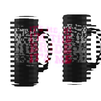Its Me Hi Im The Bride Its Me Funny Bride Women Coffee Mug - Thegiftio