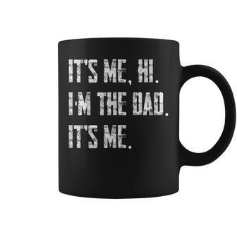 Its Me Hi Im The Dad Its Me Vintage Fathers Day For Men Gift For Mens Coffee Mug - Thegiftio UK