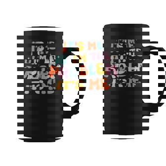 Its Me Hi Im The Problem Funny Groovy Vintage Coffee Mug | Mazezy