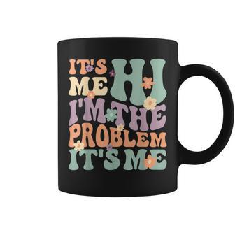 Its Me Hi Im The Problem Its Me Coffee Mug - Thegiftio UK