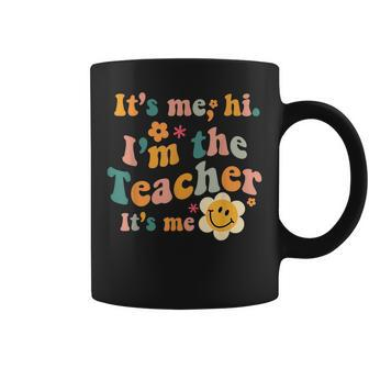 Its Me Hi Im The Teacher Its Me Funny Quotes Teacher Coffee Mug | Mazezy