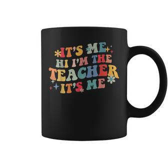 It’S Me Hi I’M The Teacher It’S Me Funny Teacher Quote Coffee Mug - Thegiftio UK