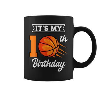 Its My 10Th Birthday Basketball Bday Party Celebration 10Th Coffee Mug | Mazezy