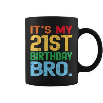 Its My 21St Birthday Bro Funny Birthday Party Distressed Coffee Mug - Thegiftio UK