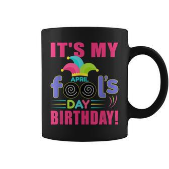 Its My April Fools Day Birthday - April 1St Coffee Mug | Mazezy CA