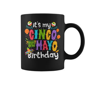 Its My Cinco De Mayo Birthday Fiesta Mexican B Day Party Coffee Mug | Mazezy