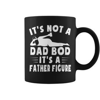 Its Not A Dad Bod Its A Father Figure Fathers Day Funny Coffee Mug | Mazezy