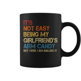 Its Not Easy Being My Girlfriends Arm Candy Am Nailing It Coffee Mug | Mazezy
