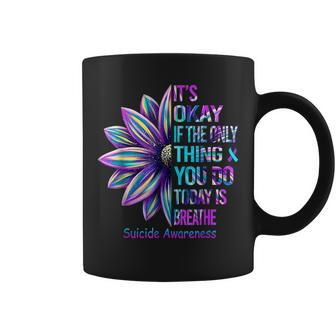 Its Okay If The Only Thing You Did Today Was Breathe Coffee Mug - Seseable