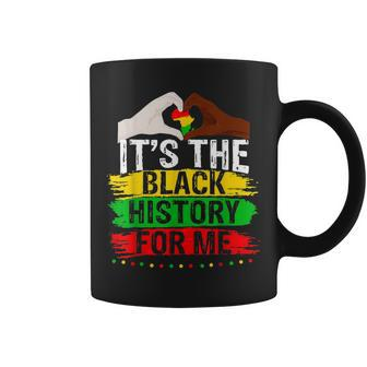 Its The Black History For Me Melanated Black History Month Coffee Mug - Seseable