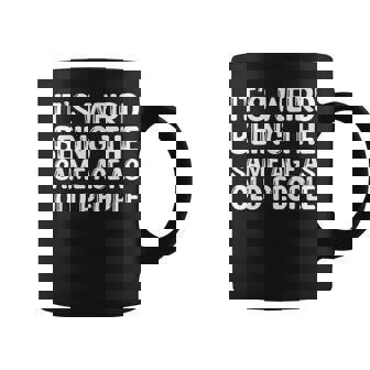 Its Weird Being The Same Age As Old People Funny Old Coffee Mug | Mazezy