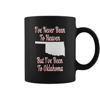Ive Never Been To Heaven But Ive Been To Oklahoma Coffee Mug - Thegiftio