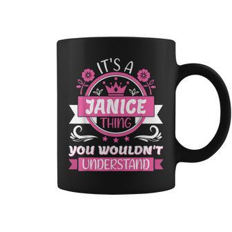 Janice Name | Its A Janice Thing You Wouldnt Understand Coffee Mug - Seseable