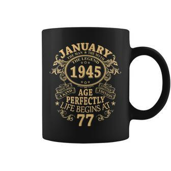 January 1945 The Man Myth Legend 77 Year Old Birthday Gifts Coffee Mug - Seseable