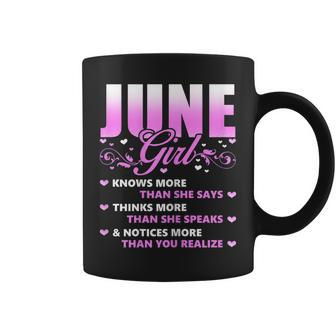 June Girl Knows More Than She Says T Birthday Gift Coffee Mug | Mazezy