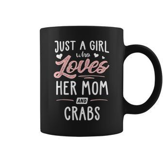 Just A Girl Who Loves Her Mom And Crabs Gift Women Coffee Mug - Seseable