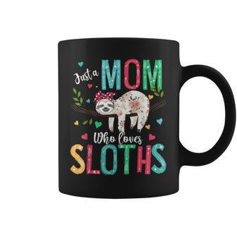 Just A Mom Who Loves Sloths Funny Mothers Day Gifts Coffee Mug - Seseable