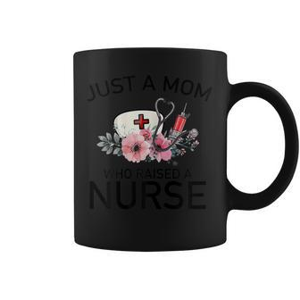 Just A Mom Who Raised A Nurse Mom Gift Mothers Day Tee Coffee Mug | Mazezy