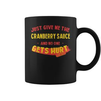 Just Give Me The Cranberry Sauce Funny Thanksgiving Humor Coffee Mug | Mazezy