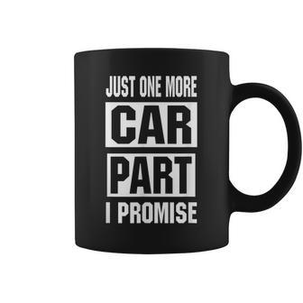 Just One More Car Part I Promise Auto Mechanic Coffee Mug | Mazezy