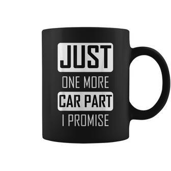 Just One More Car Part I Promise For Car Lovers Coffee Mug | Mazezy