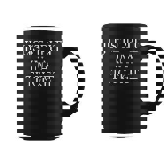 Just Put In A Ticket Funny It Tech Support Funny Computer Coffee Mug | Mazezy
