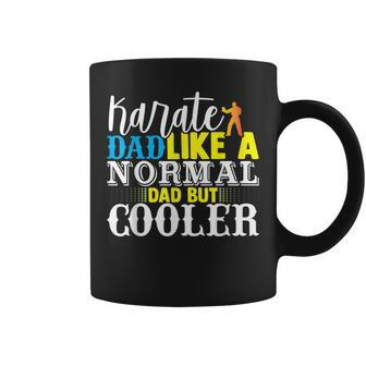 Karate Dad Like A Normal Dad But Cooler Funny Fathers Day Coffee Mug - Thegiftio UK
