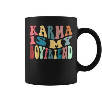Karma Is My Boyfriend Karma Is Cat Funny Sarcastic Music Coffee Mug - Seseable