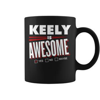 Keely Is Awesome Family Friend Name Funny Gift Coffee Mug - Seseable
