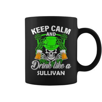 Keep Calm And Drink Like A Sullivan St Patricks Day Lucky Coffee Mug - Seseable