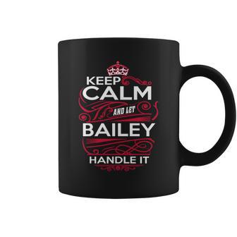 Keep Calm And Let Bailey Handle It - Bailey Tee Shirt Bailey Shirt Bailey Hoodie Bailey Family Bailey Tee Bailey Name Bailey Kid Bailey Sweatshirt Coffee Mug - Thegiftio UK