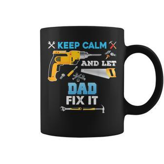 Keep Calm And Let Dad Fix It Father Day Grandpa Dad Papa Coffee Mug - Thegiftio UK