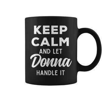 Keep Calm And Let Donna Handle It Best Funny Named Donna Coffee Mug - Thegiftio UK