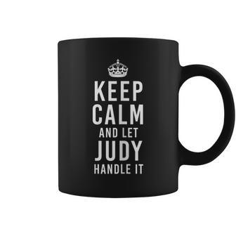 Keep Calm And Let Judy Handle It Funny Gift Womens Name Coffee Mug | Mazezy