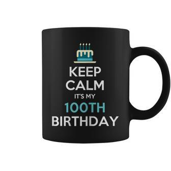Keep Calm Its My 100Th Birthday 100 Years Old Coffee Mug | Mazezy CA