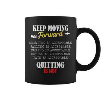 Keep Moving Forward And Dont Quit Quitting Coffee Mug - Seseable