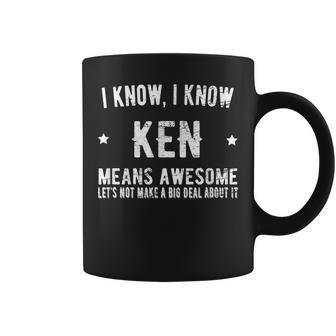 Ken Means Awesome Perfect Best Kenneth Ever Love Ken Name Coffee Mug - Seseable