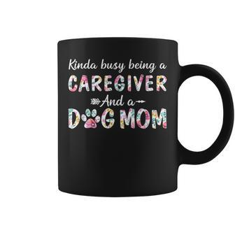 Kinda Busy Caregiver And Dog Mom Coffee Mug | Mazezy