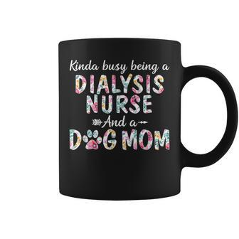 Kinda Busy Dialysis Nurse And Dog Mom Coffee Mug | Mazezy