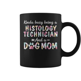 Kinda Busy Histology Technician And Dog Mom Coffee Mug | Mazezy