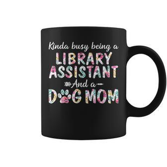 Kinda Busy Library Assistant And Dog Mom Coffee Mug | Mazezy