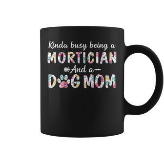 Kinda Busy Mortician And Dog Mom Coffee Mug | Mazezy
